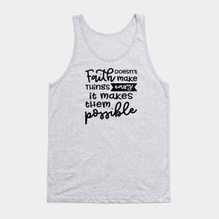 Faith Doesn't Make Things Easy It Makes Them Possible Christian Tank Top